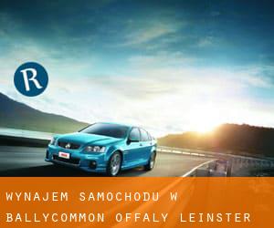 wynajem samochodu w Ballycommon (Offaly, Leinster)